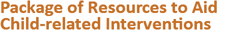 Package of Resources to Aid  Child-related Interventions